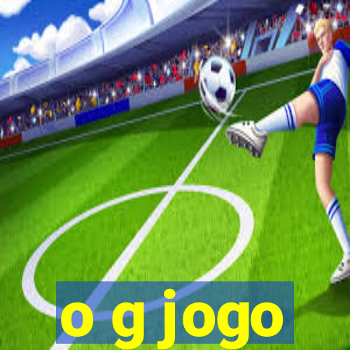 o g jogo